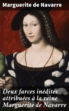 Deux farces inédites attribuées à la reine Marguerite de Navarre (eBook, ePUB) - Navarre, Marguerite de