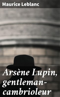 Arsène Lupin, gentleman-cambrioleur (eBook, ePUB) - Leblanc, Maurice