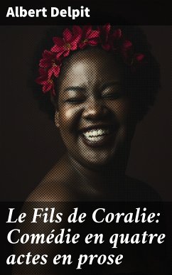 Le Fils de Coralie: Comédie en quatre actes en prose (eBook, ePUB) - Delpit, Albert