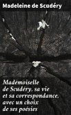 Mademoiselle de Scudéry, sa vie et sa correspondance, avec un choix de ses poésies (eBook, ePUB)