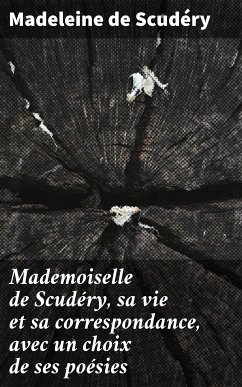 Mademoiselle de Scudéry, sa vie et sa correspondance, avec un choix de ses poésies (eBook, ePUB) - Scudéry, Madeleine de