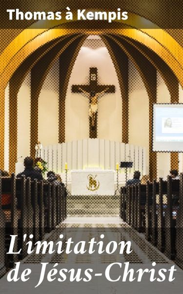 L'imitation de Jésus-Christ (eBook, ePUB) L'imitation de Jésus-Christ (eBook, ePUB)