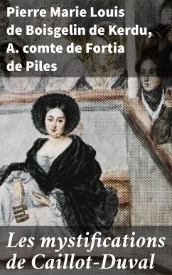 Les mystifications de Caillot-Duval (eBook, ePUB) - Boisgelin de Kerdu, Pierre Marie Louis de; Fortia de Piles, A. , comte de