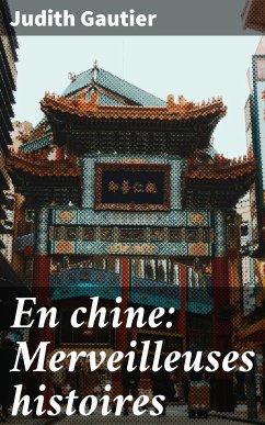 En chine: Merveilleuses histoires (eBook, ePUB) - Gautier, Judith