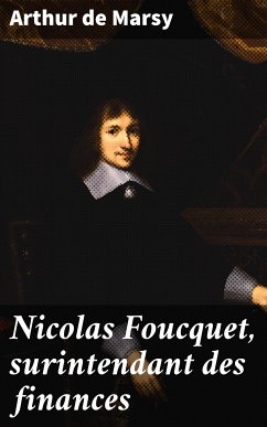 Nicolas Foucquet, surintendant des finances (eBook, ePUB) - Marsy, Arthur de