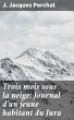 Trois mois sous la neige: Journal d'un... - Bild 1