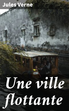 Une ville flottante (eBook, ePUB) - Verne, Jules