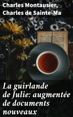 La guirlande de Julie: augmentée de documents nouveaux (eBook, ePUB) - Montausier, Charles; Sainte-Ma, Charles de