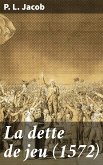 La dette de jeu (1572) (eBook, ePUB)