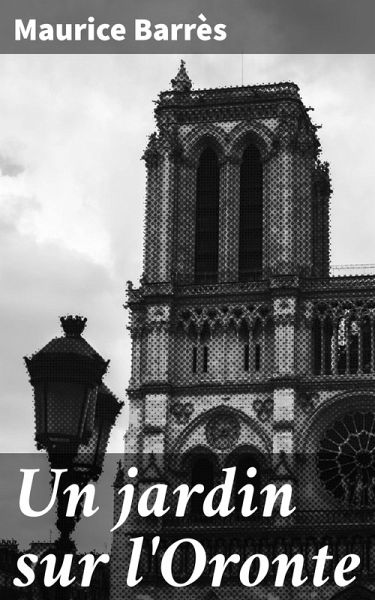 Un jardin sur l'Oronte (eBook, ePUB) Un jardin sur l'Oronte (eBook, ePUB)