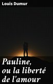 Pauline, ou la liberté de l'amour (eBook, ePUB)