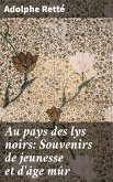 Au pays des lys noirs: Souvenirs de jeunesse et d'âge mûr (eBook, ePUB)