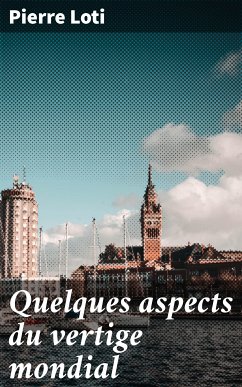 Quelques aspects du vertige mondial (eBook, ePUB) - Loti, Pierre