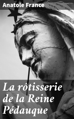 La rôtisserie de la Reine Pédauque (eBook, ePUB) - France, Anatole