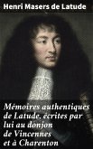 Mémoires authentiques de Latude, écrites par lui au donjon de Vincennes et à Charenton (eBook, ePUB)