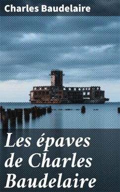 Les épaves de Charles Baudelaire (eBook, ePUB) - Baudelaire, Charles