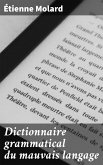 Dictionnaire grammatical du mauvais langage (eBook, ePUB)