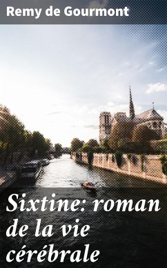 Sixtine: roman de la vie cérébrale (eBook, ePUB) - Gourmont, Remy de