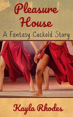 Pleasure House: A Fantasy Cuckold Story (eBook, ePUB) - Rhodes, Kayla