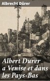 Albert Durer a Venise et dans les Pays-Bas (eBook, ePUB)