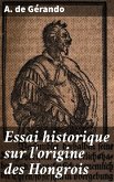 Essai historique sur l'origine des Hongrois (eBook, ePUB)