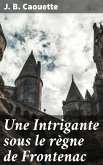 Une Intrigante sous le règne de Frontenac (eBook, ePUB)