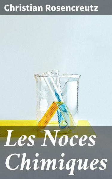 Les Noces Chimiques (eBook, ePUB) Les Noces Chimiques (eBook, ePUB)