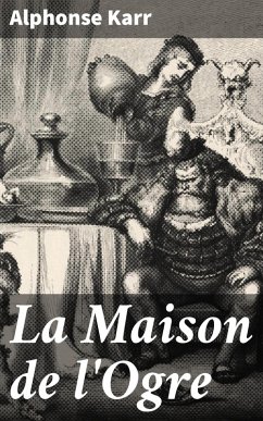 La Maison de l'Ogre (eBook, ePUB) - Karr, Alphonse