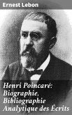 Henri Poincaré: Biographie, Bibliographie Analytique des Écrits (eBook, ePUB)