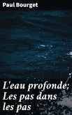 L'eau profonde; Les pas dans les pas (eBook, ePUB)