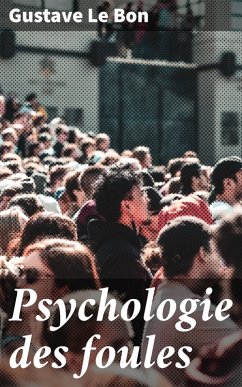 Psychologie des foules (eBook, ePUB) - Le Bon, Gustave