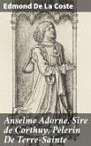 Anselme Adorne, Sire de Corthuy, Pèlerin De Terre-Sainte (eBook, ePUB)