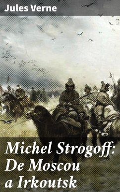 Michel Strogoff: De Moscou a Irkoutsk (eBook, ePUB) - Verne, Jules