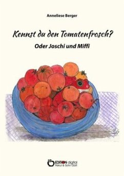 Kennst du den Tomatenfrosch? - Berger, Anneliese