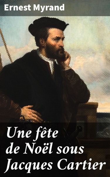 Une fête de Noël sous Jacques Cartier (eBook, ePUB) Une fête de Noël sous Jacques Cartier (eBook, ePUB)