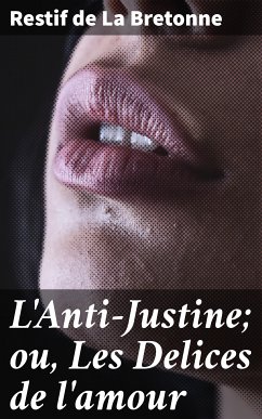 L'Anti-Justine; ou, Les Delices de l'amour (eBook, ePUB) - Restif de La Bretonne