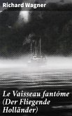 Le Vaisseau fantôme (Der Fliegende Holländer) (eBook, ePUB)