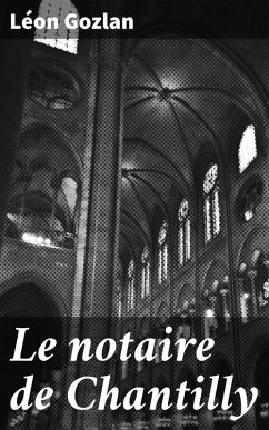 Le notaire de Chantilly (eBook, ePUB) - Gozlan, Léon