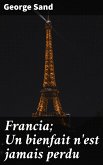 Francia; Un bienfait n'est jamais perdu (eBook, ePUB)