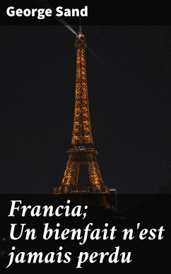 Francia; Un bienfait n'est jamais perdu (eBook, ePUB) - Sand, George