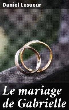 Le mariage de Gabrielle (eBook, ePUB) - Lesueur, Daniel