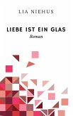 Liebe ist ein Glas (eBook, ePUB)