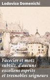 Facecies et motz subtilz, d'aucuns excellens esprits et tresnobles seigneurs (eBook, ePUB)