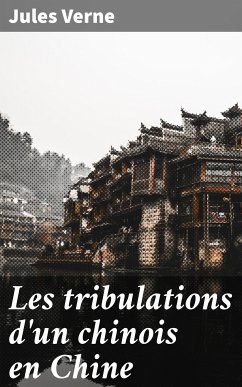 Les tribulations d'un chinois en Chine (eBook, ePUB) - Verne, Jules