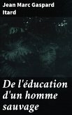 De l'éducation d'un homme sauvage (eBook, ePUB)