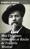 Mes Origines; Mémoires et Récits de Frédéric Mistral (eBook, ePUB)
