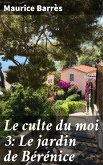 Le culte du moi 3: Le jardin de Bérénice (eBook, ePUB)