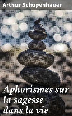 Aphorismes sur la sagesse dans la vie (eBook, ePUB) - Schopenhauer, Arthur