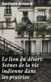 Le lion du désert: Scènes de la vie indienne dans les prairies (eBook, ePUB)