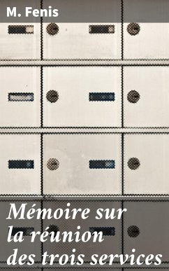 Mémoire sur la réunion des trois services (eBook, ePUB) - Fenis, M.